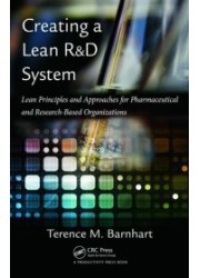 Creating a Lean R&D System : Lean Principles and Approaches for Pharmaceutical and Research-Based Organizations